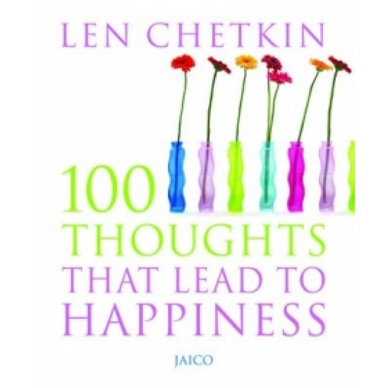 100 Thoughts That Lead To Happiness 100 Thoughts That Lead To Happiness