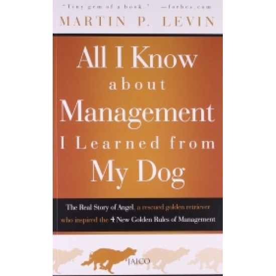All I Know about Management I Learned from My Dog All I Know about Management I Learned from My Dog