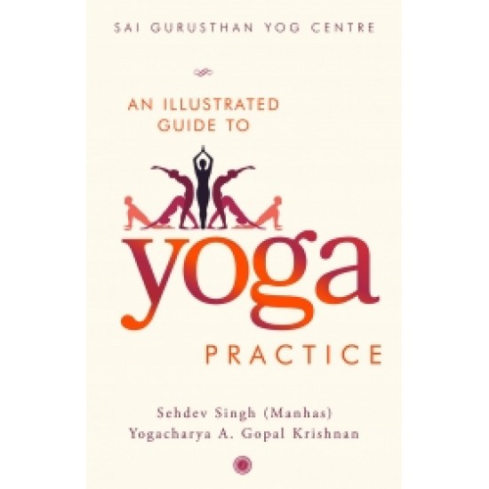 An Illustrated Guide to Yoga Practice An Illustrated Guide to Yoga Practice