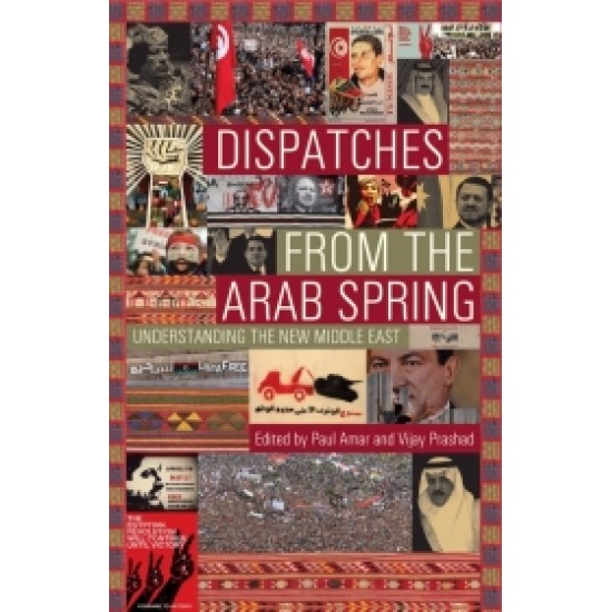 Dispatches from the Arab Spring Dispatches from the Arab Spring